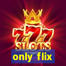 only flix